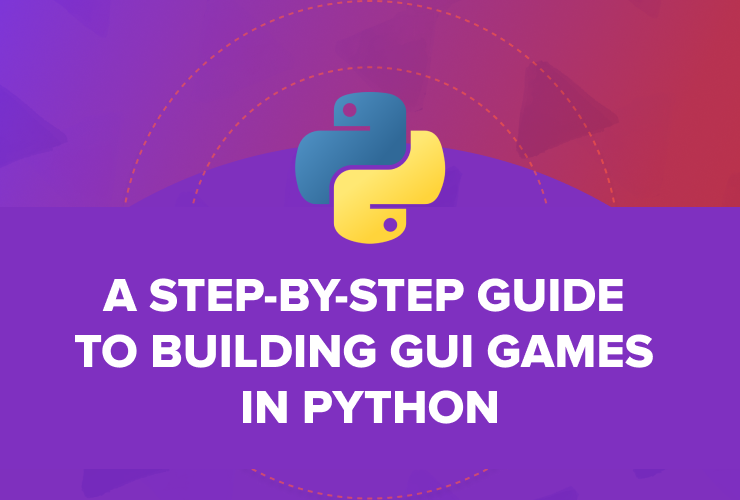 A step-by-step guide to building GUI games in Python